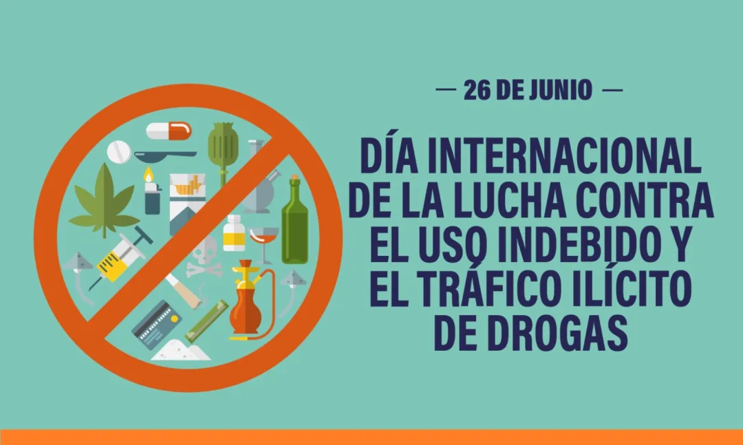 26 de junio: Día Internacional de la Lucha contra el Uso Indebido y el Tráfico Ilícito de Drogas