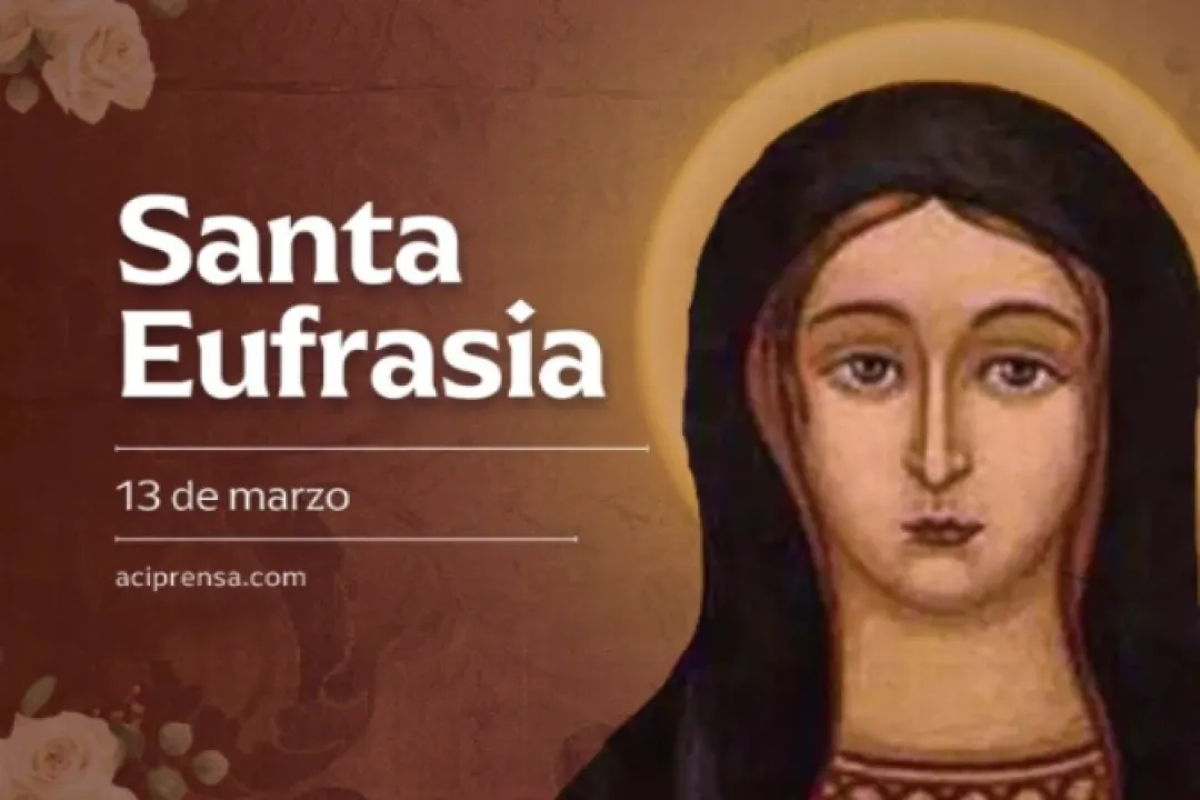 13 de marzo se conmemora a Santa Eufrasia, la joven virgen que renunció a todos sus privilegios por Cristo